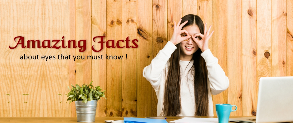 Amazing Facts About Eyes that You Must Know!